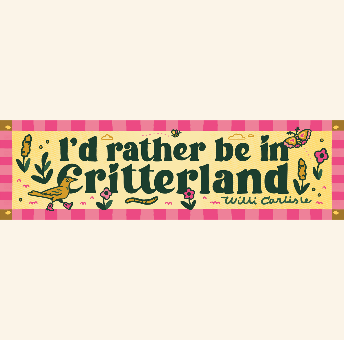 I'd Rather Be in Critterland Bumper Sticker