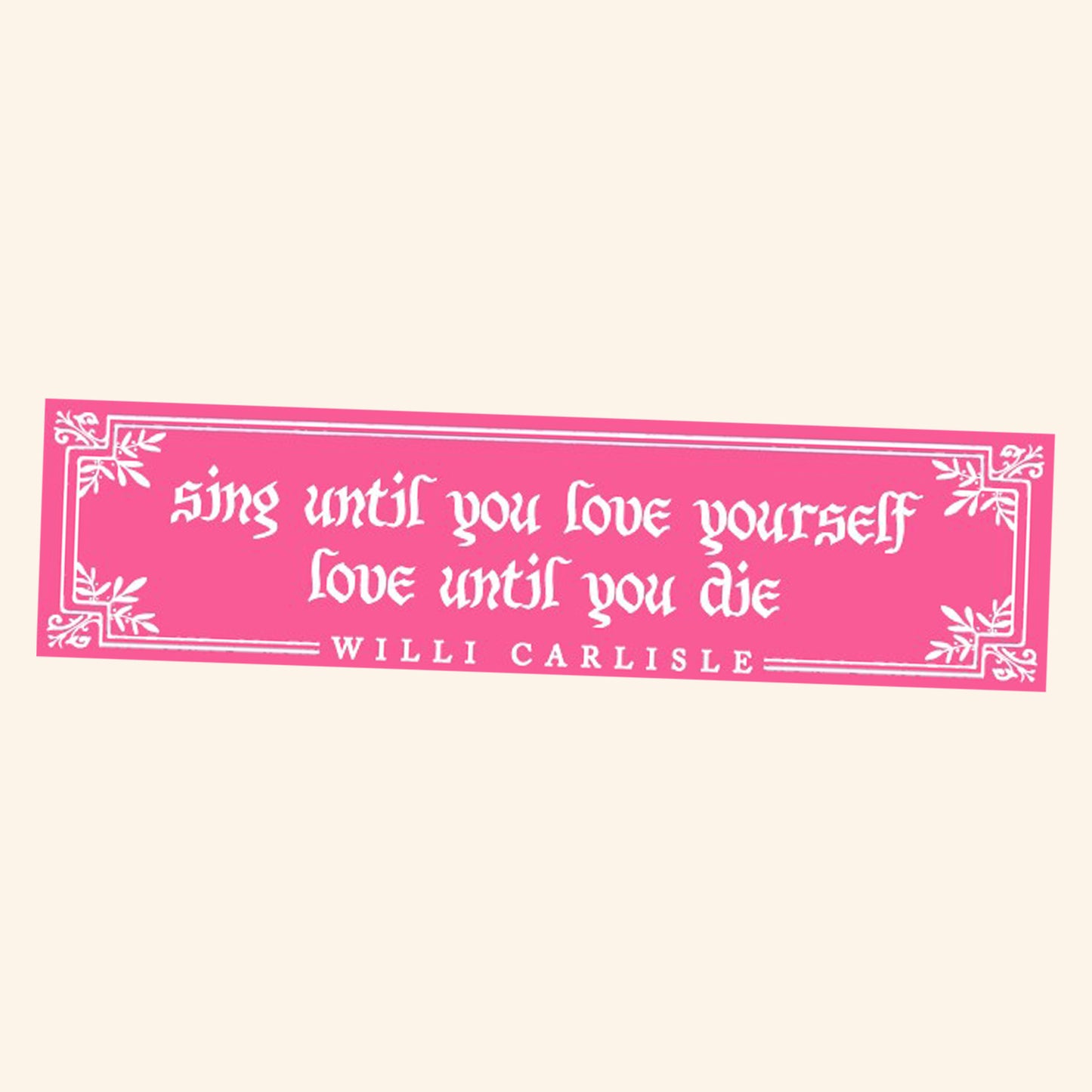 Sing Until You Love Yourself Bumper Sticker - Pink