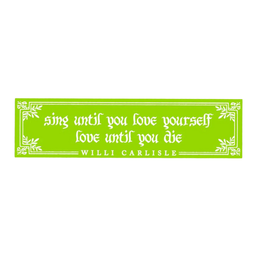 Sing Until You Love Yourself Bumper Sticker - Green