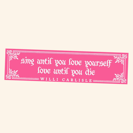 Sing Until You Love Yourself Bumper Sticker